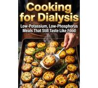 Cooking for Dialysis: Low-Potassium, Low-Phosphorus Meals That Still Taste Like Food