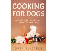 Cooking for Dogs: Easy Dog Food Recipes with Turkey for Happy Pups