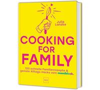 Julia Lanzke Cooking for Family: 100 schnelle Familien-Rezepte & geniale (Book)