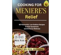 COOKING FOR MEANIE'S RELIEF: 60 Flavorful, Low-Sodium Recipes to Ease Symptoms and Enhance Wellness