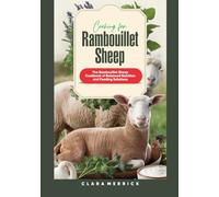 Cooking for Rambouillet Sheep: The Rambouillet Sheep Cookbook of Balanced Nutrition and Feeding Solutions