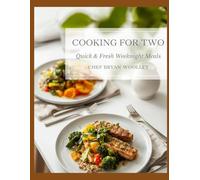 Cooking For Two: Quick and Easy Weeknight Meals