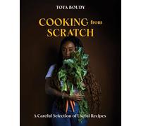 Cooking from Scratch: A Careful Selection of Useful Recipes