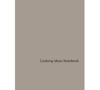 Cooking Ideas Notebook: Delicious Recipes and Culinary Adventures for the Home Chef