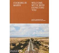 Cooking in Marfa. Welcome, we've been expecting you - Lebermann Virginia, ...
