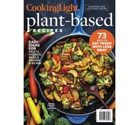 Cooking Light Plant-Based Recipes: 73 Ways To Eat Fresh With Less Meat