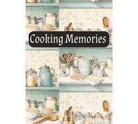 Cooking Memories: A Blank Cookbook for Families and Food Lovers - Record Your Best Meals, Ingredients, and Kitchen Stories in One Beautiful 7x10 Journal