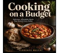 Cooking on a Budget: Delicious, Affordable Meals That Stretch Every Dollar (The Confident Kitchen Series): 26