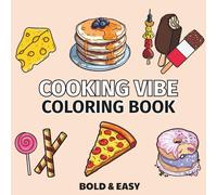 Cooking Vibe: Coloring Book for Adults & Kids, Featuring Cute Snacks, Pizza, Donut, Cake, Fruits, Burger And More Designs for Relaxation