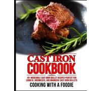 Cooking with a Foodie Cast Iron Cookbook (Tascabile) Cast Iron Cookware Recipes