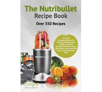 Cooking with a Foodie The Nutribullet Recipe Book (Tascabile)