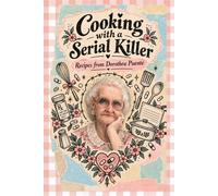 Cooking with a Serial Killer Recipes From Dorothea Puente
