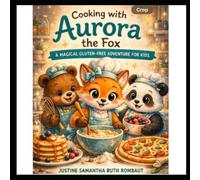 Cooking with Aurora the Fox: A Magical Gluten-Free Adventure for Kids