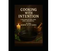 Cooking with Intention: A Spellbook of Soul Food, Spirit, and Survival