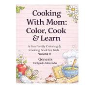 Cooking With Mom: Color, Cook & Learn: A Fun Family Coloring & Cooking Book for Kids