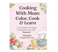 Cooking With Mom: Color, Cook & Learn: Volume 3