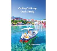 COOKING WITH MY GREEK FAMILY: Authentic Family Recipes Passed Down from My Mother and Grandmother