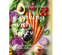 Cooking with Tikey: A Beginner-Friendly Guide to Simple Vegetarian Cooking