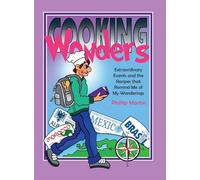 Cooking Wonders: Extraordinary Events and the Recipes that Remind Me of My Wanderings