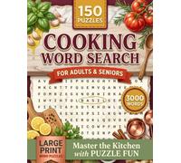 Cooking Word Search Puzzle Book: 3,000 Culinary Words Across 150 Large-Print Puzzles with Full Solutions - A Delicious Challenge and Thoughtful Gift for Home Cooks and Food Lovers