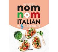 Cooknation Super Simple Nom Nom Italian In 5 Ingredients (Tascabile)