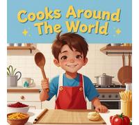 Cooks Around The World: children's book exploring food from different cultures and countries, a learning experience, a calming and relaxing story, ages 3-13