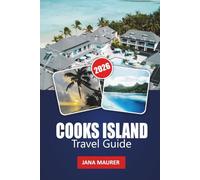 Cooks Island Travel Guide: Paradise Beaches, Polynesian Culture, Lagoon Adventures, Island-Hopping, and Authentic Pacific Escapes