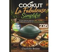 Cookut La Fabuleuse Simplifié: Un guide étape par étape avec 100+ recettes pour comprendre et maîtriser les 8 fonctions de cuisine