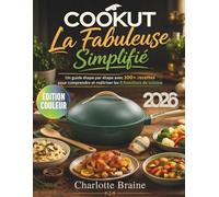 Cookut La Fabuleuse Simplifié: Un guide étape par étape avec 100+ recettes pour comprendre et maîtriser les 8 fonctions de cuisine