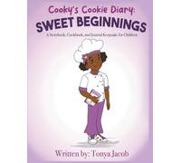 Cooky's Cookie Diary: Sweet Beginnings: A Storybook, Cookbook, and Journal Keepsake for Children