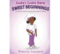 Cooky's Cookie Diary: Sweet Beginnings: A Storybook, Cookbook, and Journal Keepsake for Children