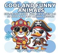 Cool and Funny Animals Coloring Book for Kids Ages 6-9: 50 Bold and Easy Animal Designs