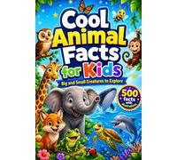 Cool Animal Facts for Kids: Big and Small Creatures to Explore