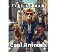 Cool Animals Coloring Book : Funny and Relaxing Adult Coloring Pages: 50+ Humorous Animals in Unique Situations, Stress Relief and Original Gift Idea, Detailed Coloring Book for Adults