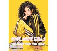 Cool Anime Girls Coloring Book for Girls: Unleash your style with dynamic designs, fashionable accessories, and confident poses