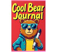 Cool Bear: Funny Gift Notebook Journal For Friend, Family & Cool Bears Everywhere