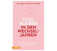 Cool bleiben in den Wechseljahren. Ein umfassender Ratgeber für Frauen ab ...