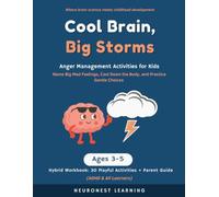 Cool Brain, Big Storms - Anger Management Activities for Kids Ages 3-5: 30 Playful Activities to Name Big Mad Feelings, Cool Down the Body, and Practice Gentle Choices (ADHD & All Learners)