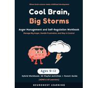 Cool Brain, Big Storms - Anger Management and Self-Regulation Workbook for Kids Ages 9-12: 40 Activities to Manage Big Anger, Handle Frustration, and Stay in Control (ADHD & All Learners)