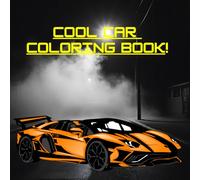 Cool Car Coloring book: Fun and amazing vehicles