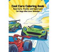 „Cool Cars Coloring Book for Kids Ages 4-8”: Race Cars, Trucks, and Supercars for Boys Who Love Vehicles