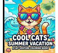 Cool Cats’ Summer Vacation: Bold & Easy Cute Cat Coloring Pages for Relaxation, Stress Relief, Beach Fun, Travel, and Cozy Summer Vibes