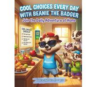 Cool Choices Every Day with Beanie the Badger: Join the Daily Adventure at Home