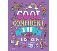 Cool Confident Me: An Inspiring Coloring Book for Girls Ages 8 to 13 with Positive, Motivational, and Confidence Building Quotes to Color - Includes 50+ Stickers