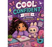 Cool Confident Me Coloring Book: Self-Love Coloring Book for Girls with Cute Girly Designs and Self-Esteem Activities