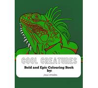 Cool Creatures: Bold and Epic Colouring Book