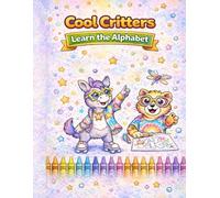 Cool Critters Learn the Alphabet: A Fun A-Z Animal Coloring Book