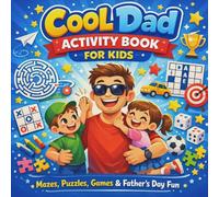 Cool Dad Activity Book for Kids: Mazes, Puzzles, Games & Father’s Day Fun