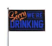 Cool Flags For Guys Sorry We'Re Drinking Flag Bandiere decorative per casa bandiera barca (30 x 45 cm)