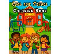 Cool for School Coloring Book: 50 Silly & Creative School-Themed Coloring Pages for Kids | Classroom Fun, Playground Adventures & Back-to-School Joy